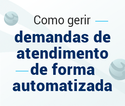 Como gerir demandas de atendimento de forma automatizada? 1 Como-gerir-demandas-de-atendimento-de-forma-automatizada-
