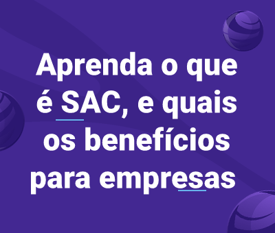 Aprenda o que é SAC, para o que serve e quais benefícios ele traz para a sua empresa 2 aprenda o que é SAC, e quais os benefícios para empresas