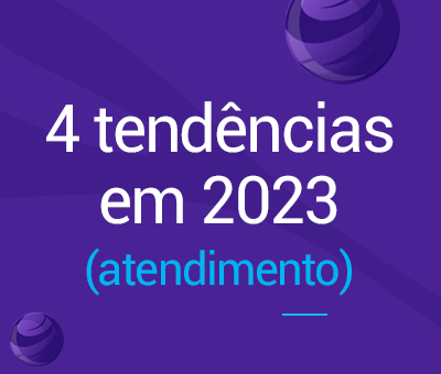 4 tendências para o atendimento ao cliente em 2023 cVortex